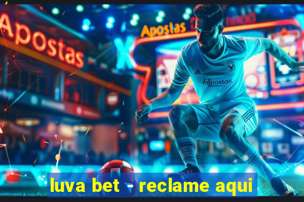luva bet - reclame aqui