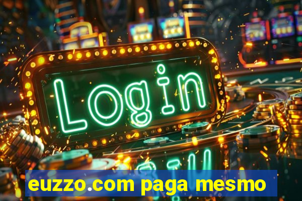 euzzo.com paga mesmo