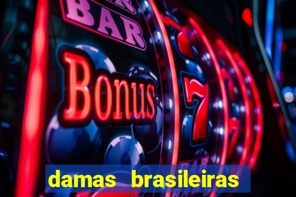 damas brasileiras jogar online