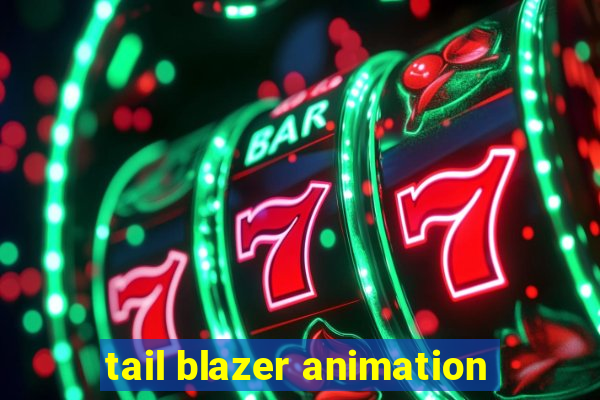 tail blazer animation
