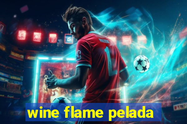 wine flame pelada