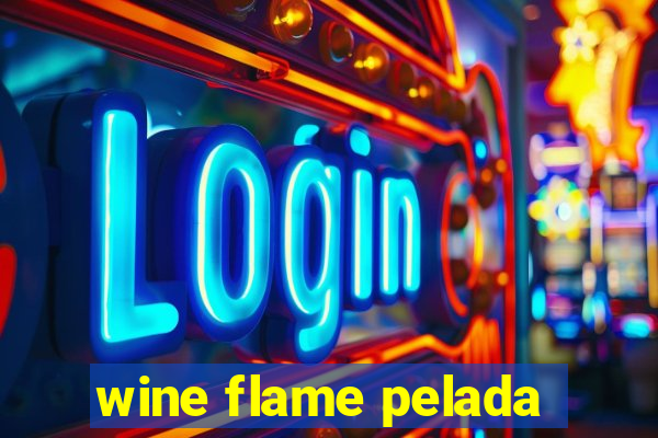 wine flame pelada