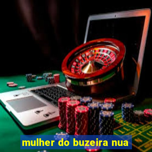 mulher do buzeira nua