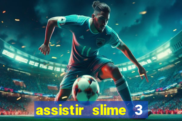 assistir slime 3 temporada dublado