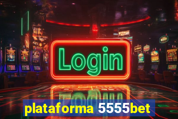 plataforma 5555bet