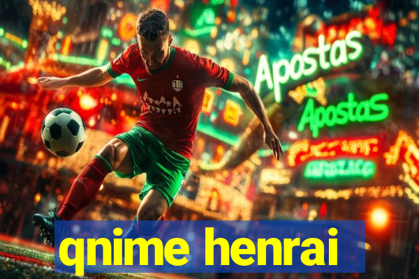 qnime henrai