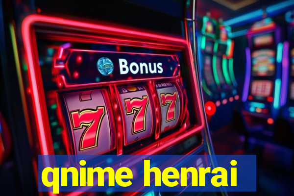 qnime henrai