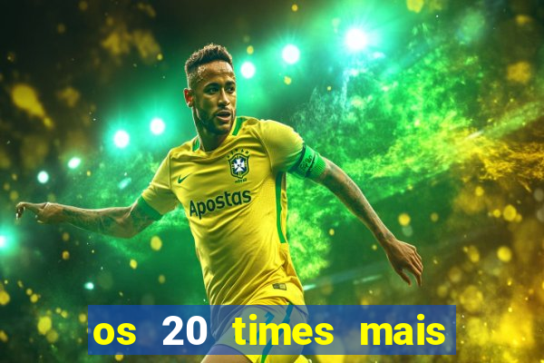 os 20 times mais antigos do brasil