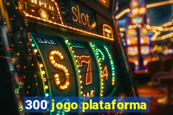 300 jogo plataforma