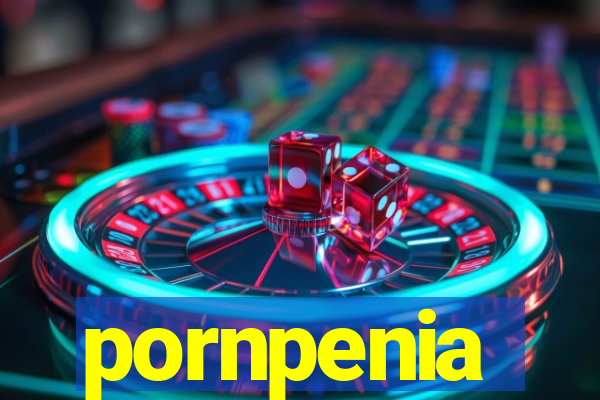 pornpenia