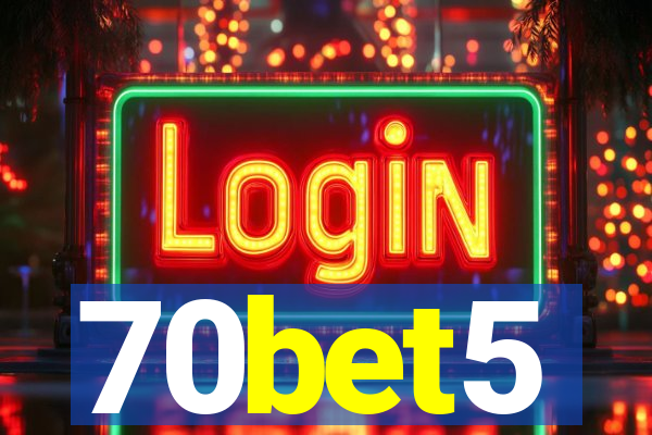 70bet5