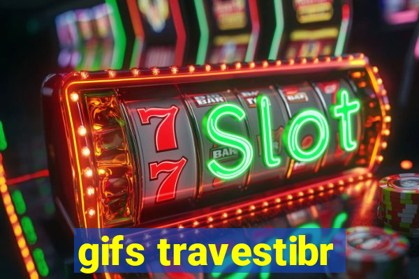 gifs travestibr