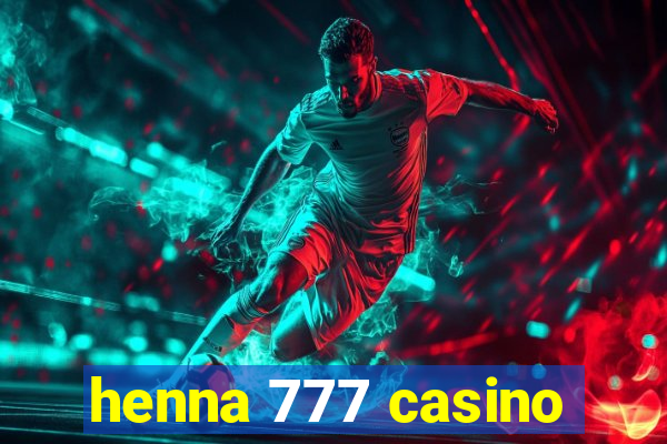 henna 777 casino