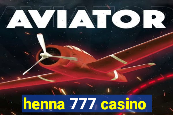 henna 777 casino