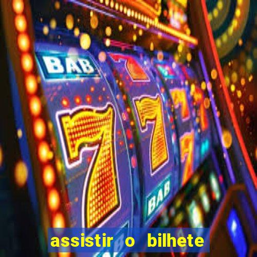 assistir o bilhete de loteria premiado dublado
