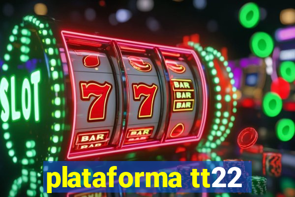 plataforma tt22