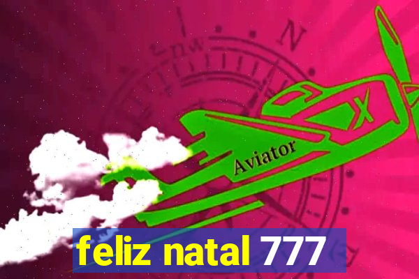 feliz natal 777