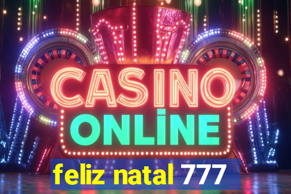 feliz natal 777