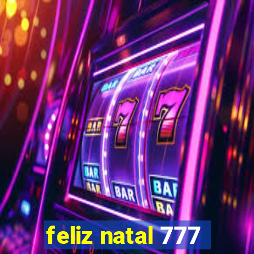 feliz natal 777