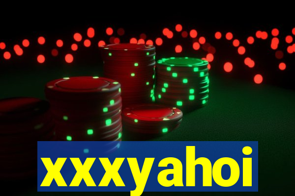 xxxyahoi