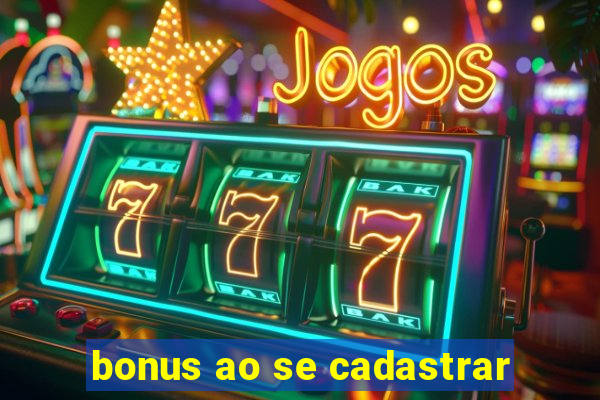 bonus ao se cadastrar