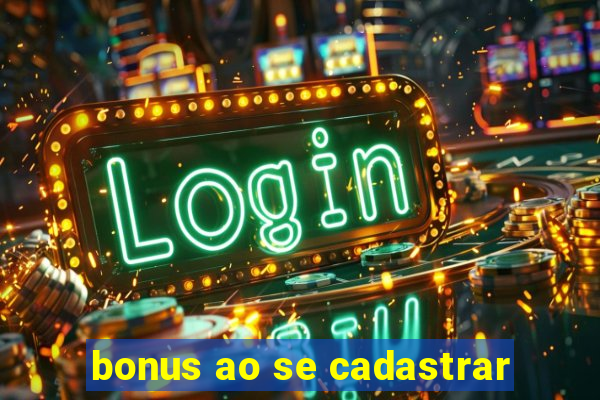 bonus ao se cadastrar