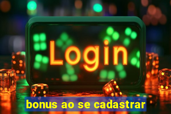 bonus ao se cadastrar