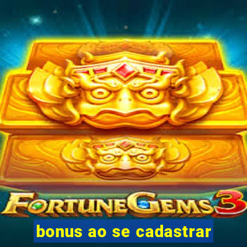 bonus ao se cadastrar