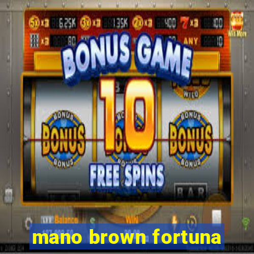 mano brown fortuna