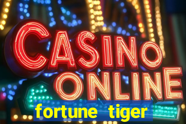 fortune tiger minimo 1 real