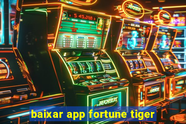 baixar app fortune tiger
