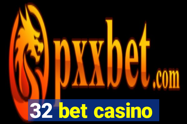 32 bet casino