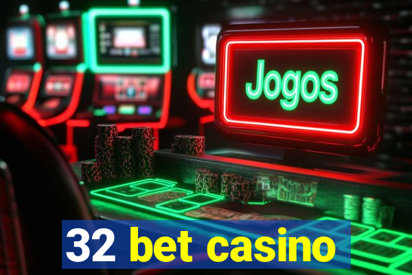 32 bet casino