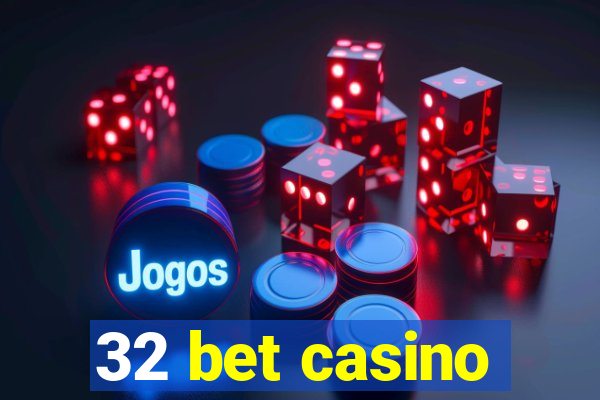 32 bet casino