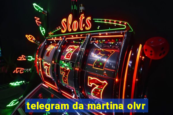 telegram da martina olvr
