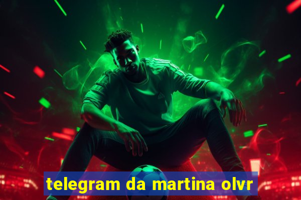 telegram da martina olvr