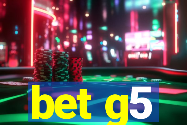 bet g5