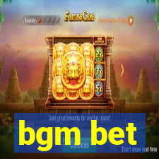 bgm bet