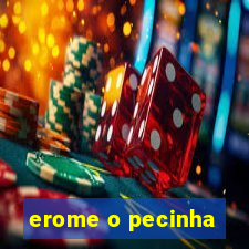 erome o pecinha