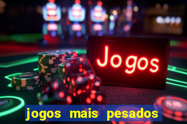 jogos mais pesados para android
