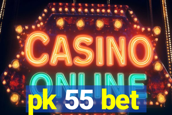 pk 55 bet