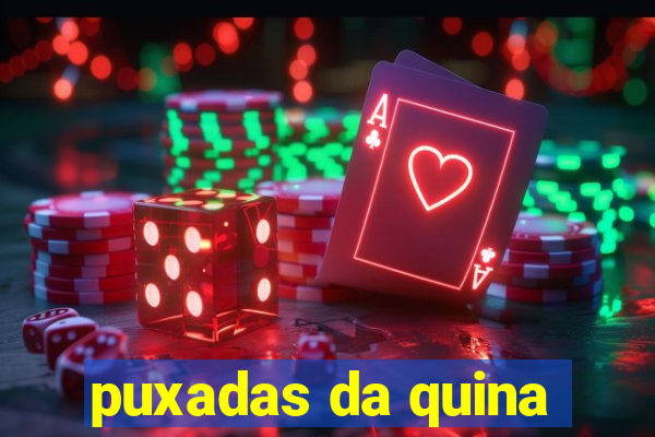 puxadas da quina