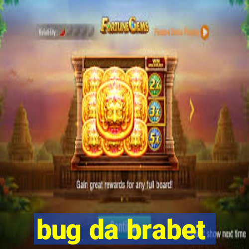bug da brabet