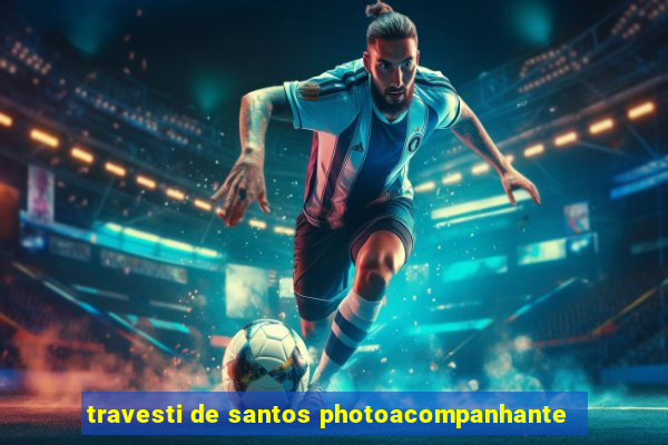 travesti de santos photoacompanhante