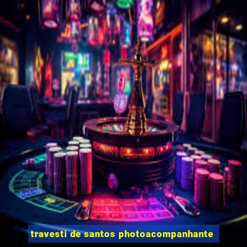 travesti de santos photoacompanhante