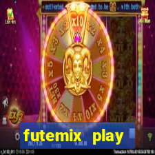 futemix play futebol ao vivo