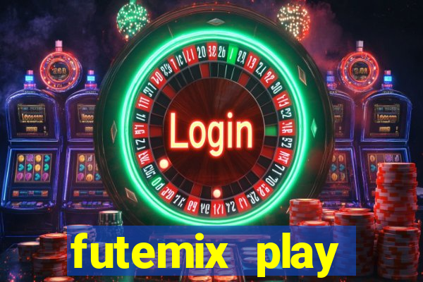 futemix play futebol ao vivo