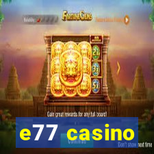 e77 casino