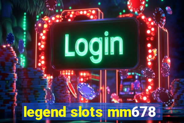 legend slots mm678