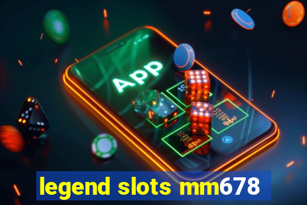 legend slots mm678